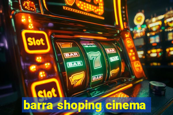 barra shoping cinema